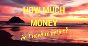 How much money do I need to retire?